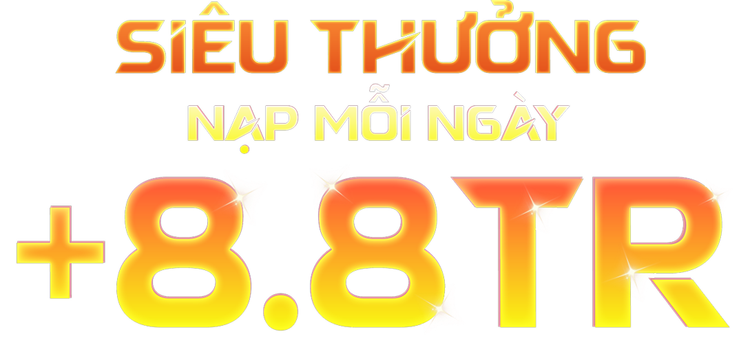 siêu thưởng nạp mỗi ngày +8.8tr